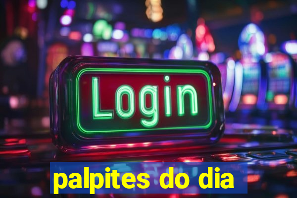 palpites do dia